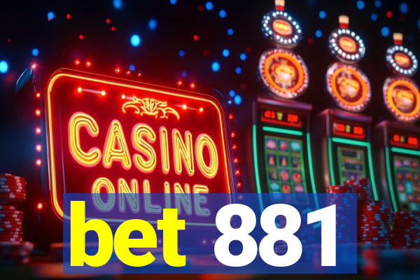 bet 881